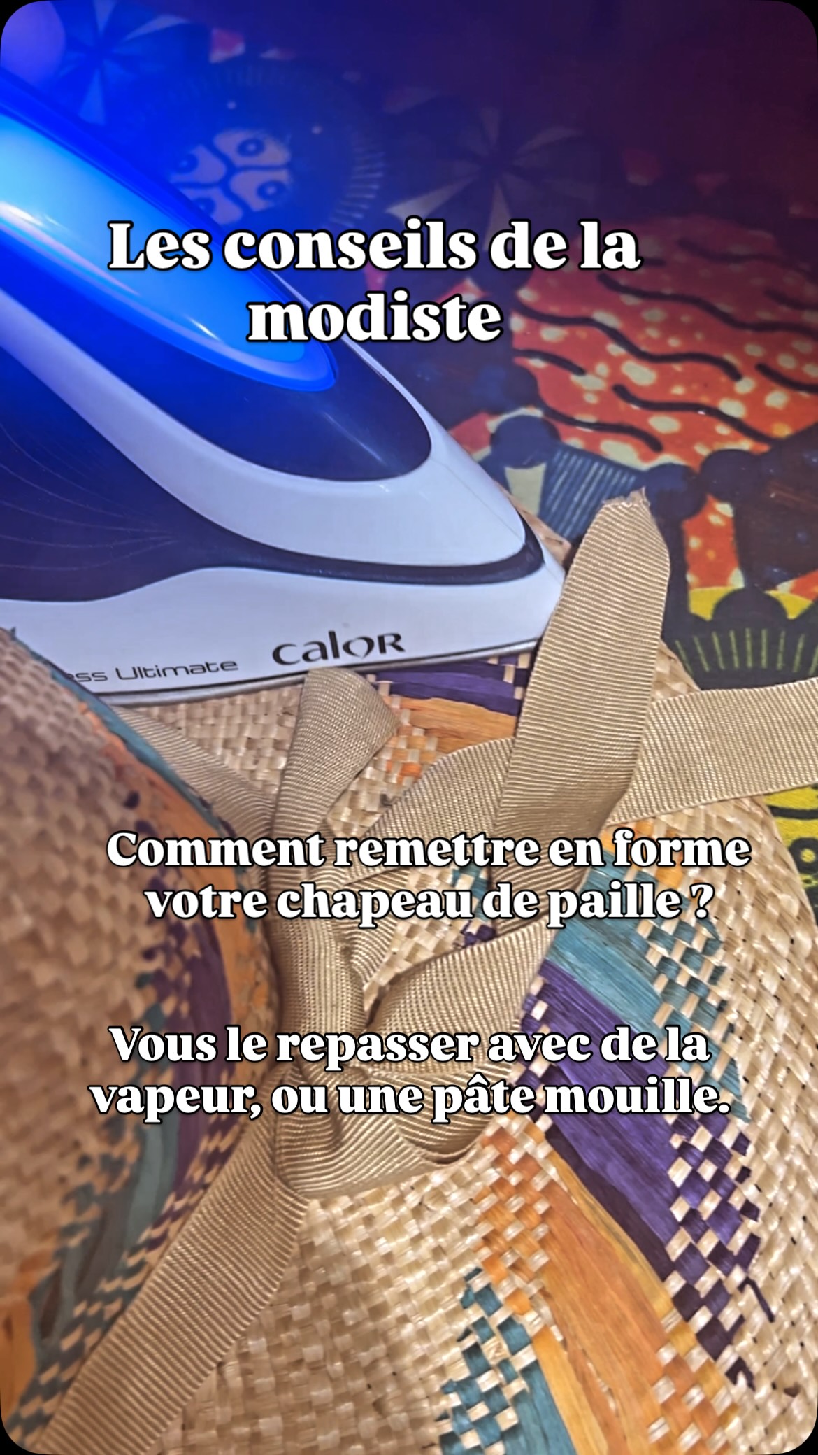 Vous avez écrasé votre chapeau de paille, vous pouvez lui redonner sa forme.
Premièrement : vous l’humidifiez légèrement avec un spray ou un tissu humide posé dessus.
Deuxièmement : vous le repassez avec le fer vapeur ou fer sec et une pâte mouille.
Laissez le refroidir et voilà!
Si vous n’osez pas, venez voir la modiste, elle le fera pour vous.
Les chapeaux de Galinette, place Gambetta à Pézenas 0467907000
Ouvert tous les jours de 10h30 à 20h et 23h30 mercredi et vendredi.
